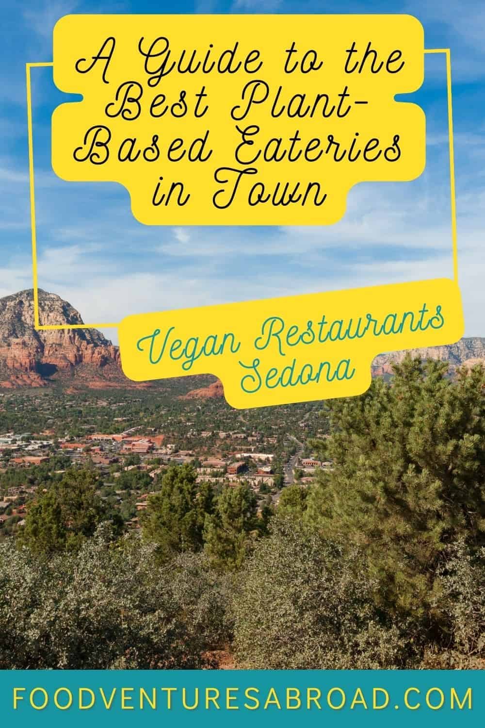 Find the Best Vegan Restaurants in Sedona for Your Trip